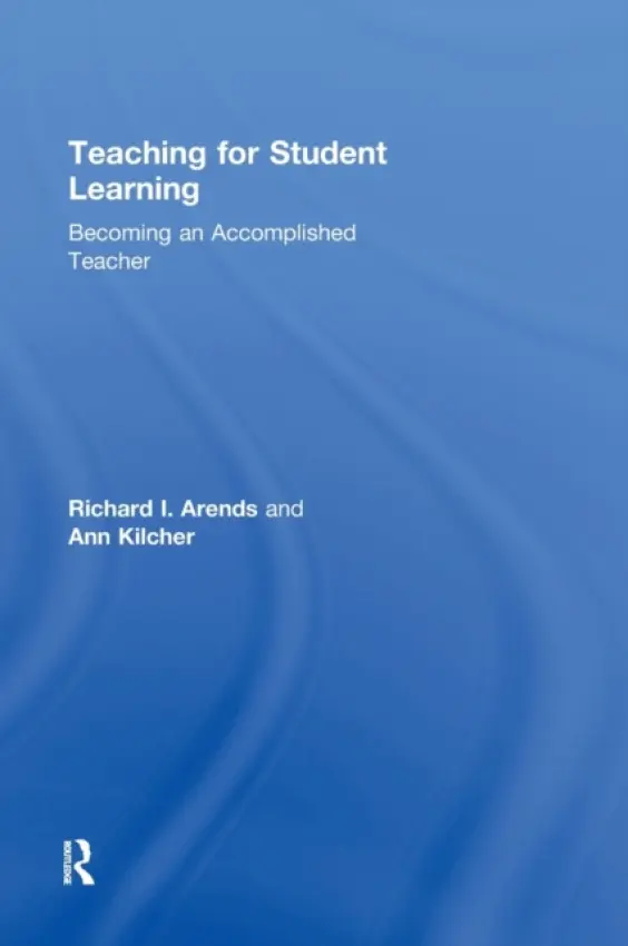 Teaching for Student Learning - Arends, Dick a Kilcher, Ann (Paideia Consulting Group, Canada)