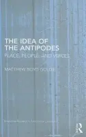 Idea of the Antipodes - Goldie, Matthew Boyd (Rider University, USA)