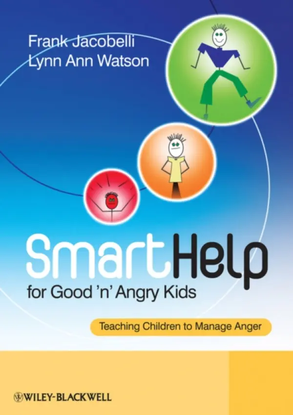 SmartHelp for Good 'n' Angry Kids - Jacobelli, Frank (Frank Jacobelli, Clinical Coordinator for Enki Health and Research Systems, California, and part-time instructor in Crisis Intervention at Western Nevada Community College, USA) a Watson, Lynn Ann (Lynn Ann Watson, formerly Special Educati