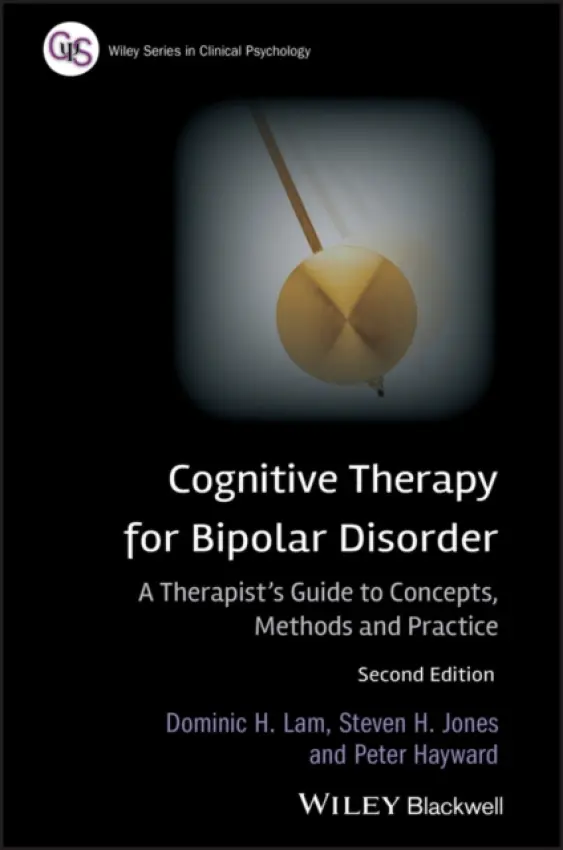 Cognitive Therapy for Bipolar Disorder - Lam, Dominic H. (University of Hull, UK) a Jones, Steven H. (Lancaster University, UK) a Hayward, Peter (Bethlem Royal Hospital)