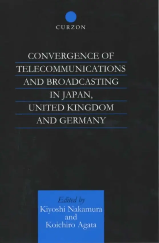 Convergence of Telecommunications and Broadcasting in Japan, United Kingdom and Germany - Agata, Koichiro a Nakamura, Kiyoshi