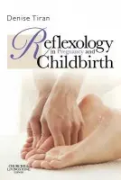 Reflexology in Pregnancy and Childbirth - Tiran, Denise (Chief Executive Office/Education Director, Expectancy, London a  Visiting Professor, Qingdao Huikang School of Nursing, Shanghai, China)
