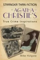 Agatha Christie's True Crime Inspirations - Holgate, Mike