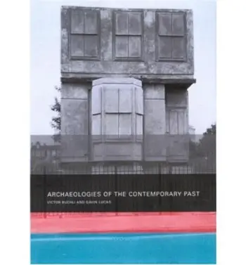 Archaeologies of the Contemporary Past - Buchli, Victor a Lucas, Gavin