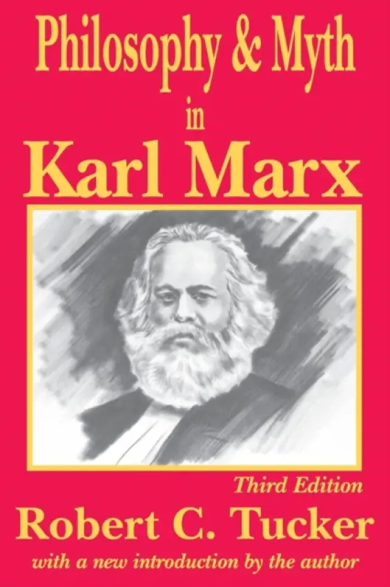 Philosophy and Myth in Karl Marx - Tucker, Robert C.