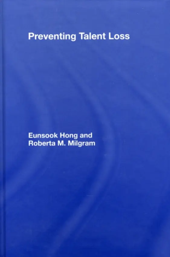 Preventing Talent Loss - Hong, Eunsook (University of Nevada - Las Vegas, USA) a Milgram, Roberta M.