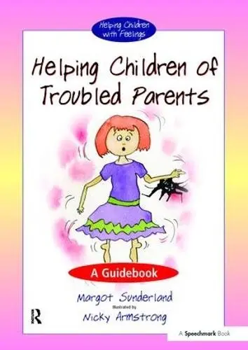 Helping Children with Troubled Parents - Sunderland, Margot a Armstrong, Nicky