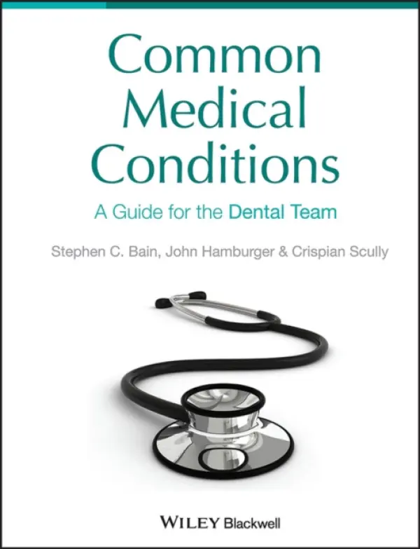 Common Medical Conditions - Bain, Steve a Hamburger, John a Scully, Crispian, CBE (University College London)