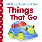 Baby Touch and Feel Things That Go - DK