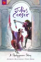 A Shakespeare Story: Julius Caesar - Andrew Matthews