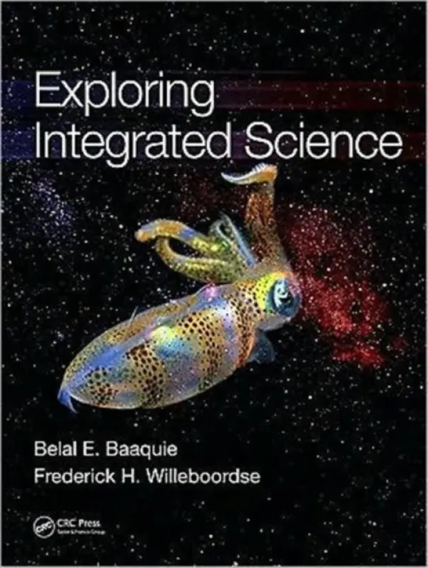 Exploring Integrated Science - Baaquie, Belal E. a Willeboordse, Frederick H.