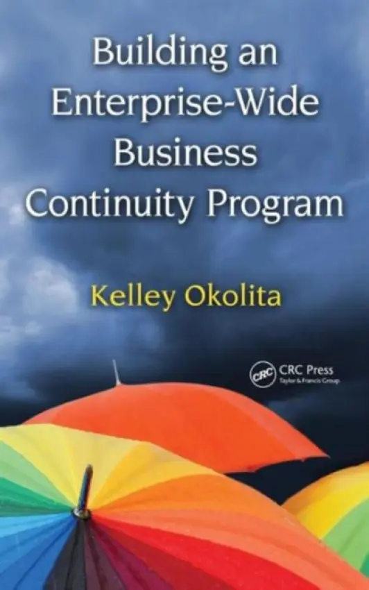 Building an Enterprise-Wide Business Continuity Program - Okolita, Kelley