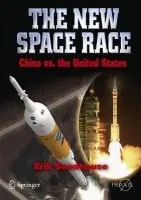 New Space Race: China vs. USA - Seedhouse, Erik