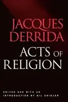 Acts of Religion - Derrida, Jacques
