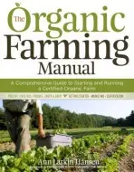 Organic Farming Manual - Larkin Hansen, Ann