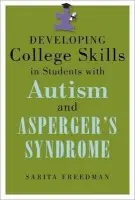 Developing College Skills in Students with Autism and Asperger's Syndrome - Freedman, Sarita