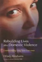 Rebuilding Lives after Domestic Violence - Abrahams, Hilary