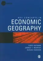 Key Concepts in Economic Geography - Aoyama, Yuko a Murphy, James T a Hanson, Susan