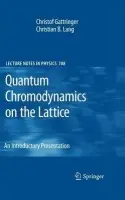 Quantum Chromodynamics on the Lattice - Gattringer, Christof a Lang, Christian B.