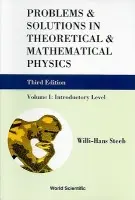 Problems And Solutions In Theoretical And Mathematical Physics - Volume I: Introductory Level (Third Edition) - Steeb, Willi-hans (Univ Of Johannesburg, South Africa)