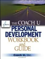 Coach U Personal Development Workbook and Guide - Coach U, Inc.