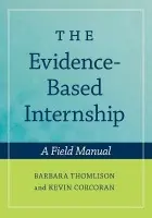Evidence-Based Internship: includes CD - Thomlison, Barbara (Professor, School of Social Work, Professor, School of Social Work, Florida International University) a Corcoran, Kevin J. (Professor, School of Social Work, Professor, School of Social Work, Portland State University)