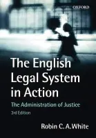 English Legal System in Action - White, Robin (Dean of Law, Dean of Law, University of Leicester)