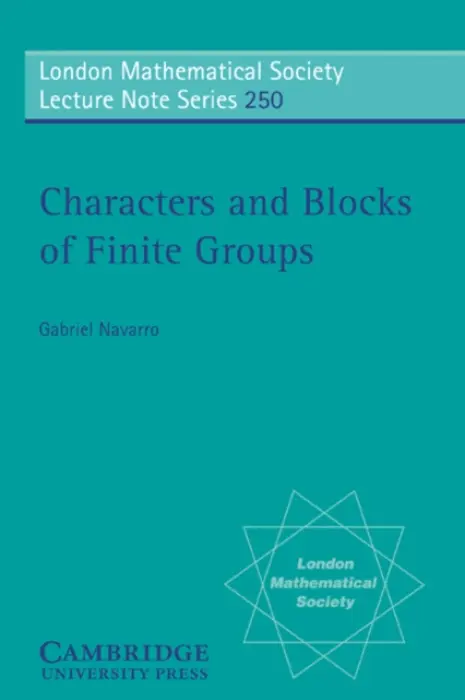 Characters and Blocks of Finite Groups - Navarro, Gabriel (Universitat de Valencia, Spain)