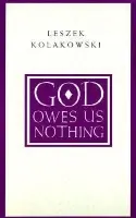 God Owes Us Nothing - A Brief Remark on Pascal`s Religion and on the Spirit of Jansenism - Kolakowski, Leszek
