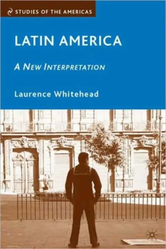 Latin America: A New Interpretation - Whitehead, L.