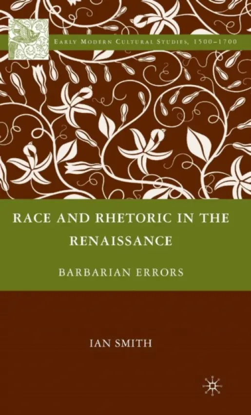 Race and Rhetoric in the Renaissance - Smith, I.
