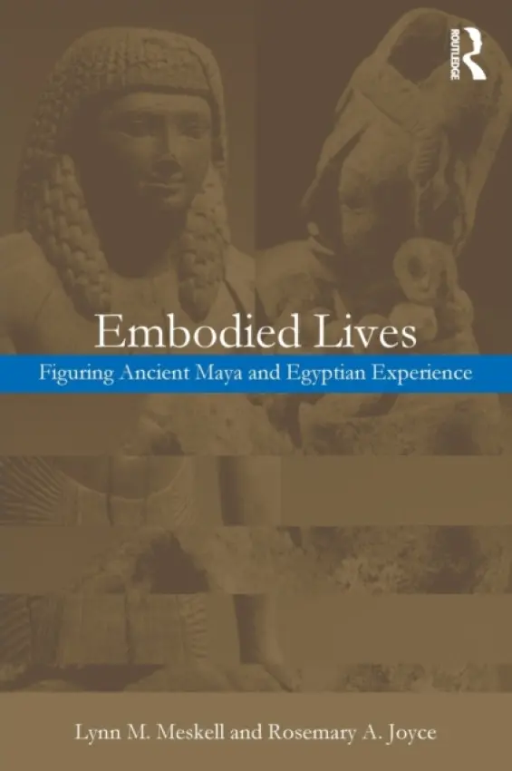 Embodied Lives: - Joyce, Rosemary A. a Meskell, Lynn M.