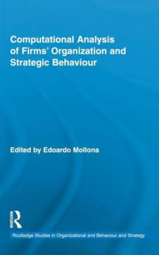 Computational Analysis of Firms' Organization and Strategic Behaviour - Mollona, Edoardo