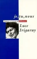 Je, Tu, Nous - Irigaray, Luce