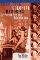 Embodying Colonial Memories - Stoller, Paul