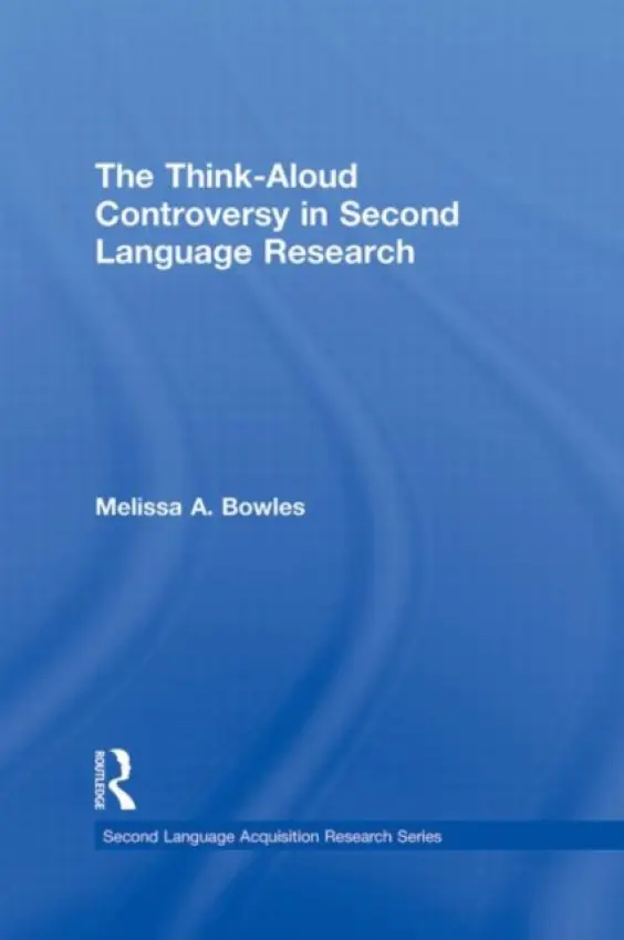 Think-Aloud Controversy in Second Language Research - Bowles, Melissa A. (University of Illinois at Urbana-Champaign, USA)