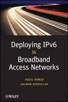 Deploying IPv6 in Broadband Access Networks - Ahmed, Adeel a Asadullah, Salman