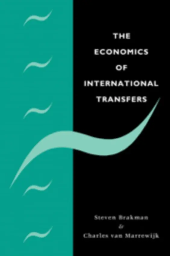 Economics of International Transfers - Brakman, Steven (Rijksuniversiteit Groningen, The Netherlands) a Marrewijk, Charles van (Professor of International Macroeconomics, Erasmus Universiteit Rotterdam)