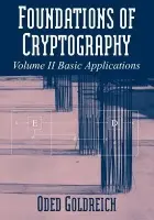 Foundations of Cryptography: Volume 2, Basic Applications - Goldreich, Oded (Weizmann Institute of Science, Israel)