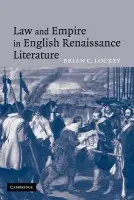 Law and Empire in English Renaissance Literature - Lockey, Brian C. (St John's University, New York)