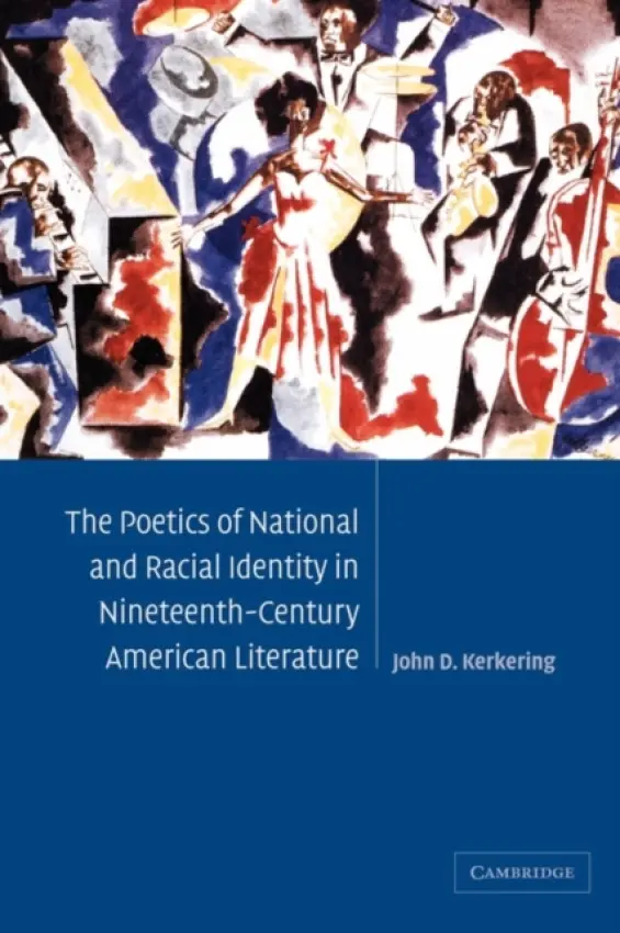 Poetics of National and Racial Identity in Nineteenth-Century American Literature - Kerkering, John D. (Loyola University, Chicago)