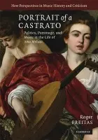 Portrait of a Castrato - Freitas, Roger (Dr, University of Rochester, New York)