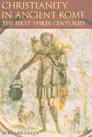Christianity in Ancient Rome - Green, Dom Bernard