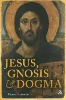 Jesus, Gnosis and Dogma - Roukema, Riemer