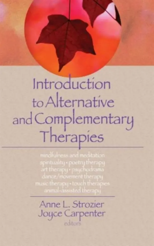 Introduction to Alternative and Complementary Therapies - Trepper, Terry S (Western Michigan University, USA) a Strozier, Anne a Carpenter, Joyce E a Hecker, Lorna L (Purdue University, USA)