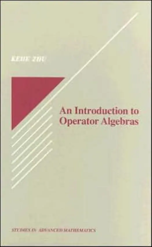 Introduction to Operator Algebras - Zhu, Kehe (State University of New York, Albany, NY, U.S.A)