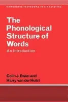 Phonological Structure of Words - Ewen, Colin J. (Rijksuniversiteit Leiden, The Netherlands) a van der Hulst, Harry (Rijksuniversiteit Leiden, The Netherlands)