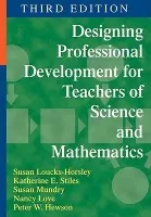 Designing Professional Development for Teachers of Science and Math - Loucks-Horsley, Susan a Stiles, Katherine a Mundry, Susan a Love, Nancy a Hewson, Peter