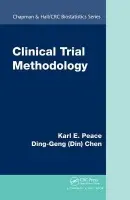 Clinical Trial Methodology - Peace, Karl E. (Georgia Southern University,USA) a Chen, Ding-Geng (Din) (University of North Carolina, USA)