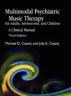 Multimodal Psychiatric Music Therapy for Adults, Adolescents, and Children - Cassity, Michael